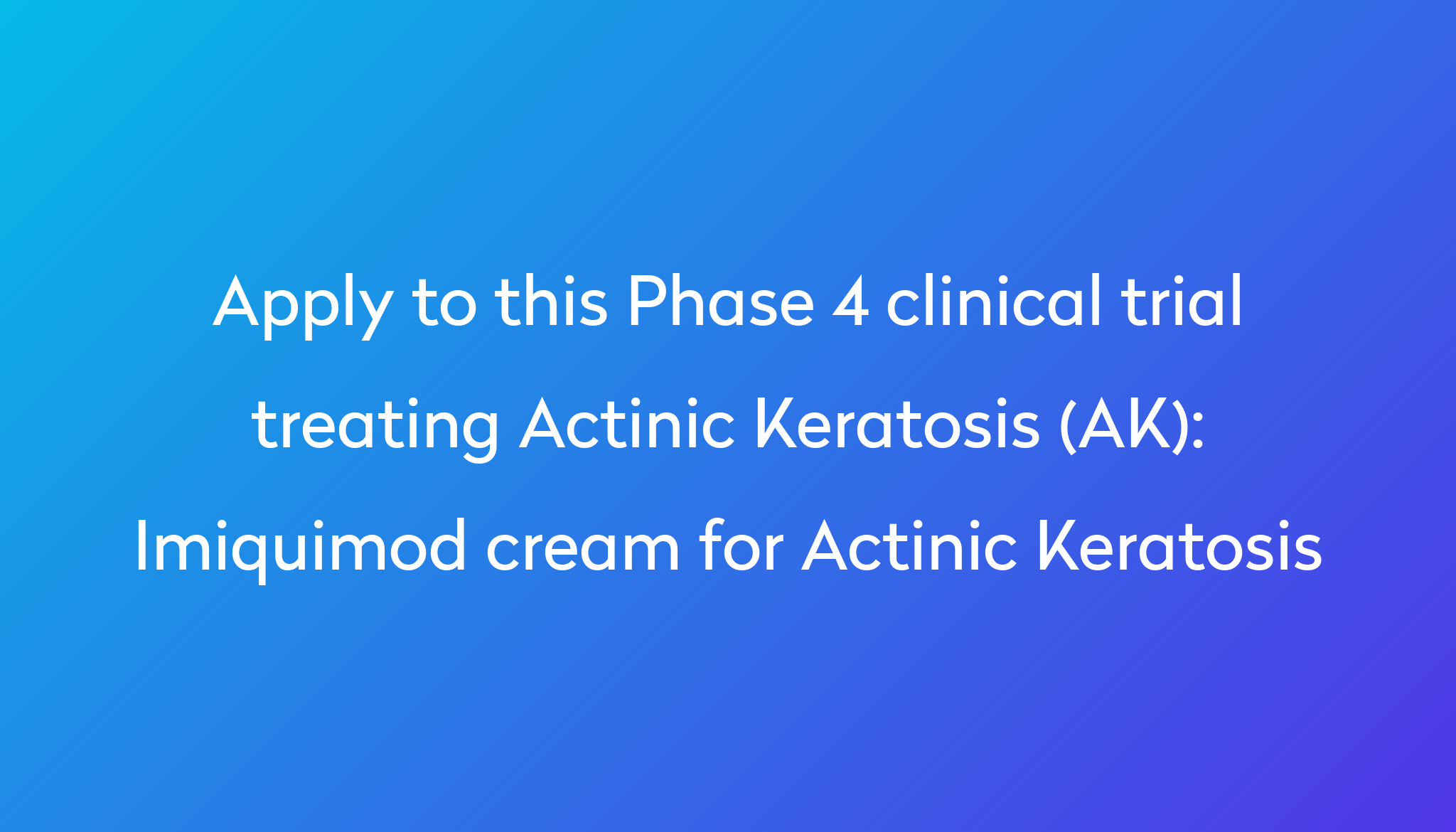 Imiquimod Cream For Actinic Keratosis Clinical Trial 2024 Power 